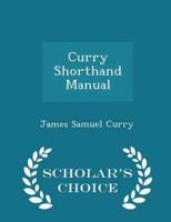 Curry Shorthand Manual - Scholar's Choice Edition