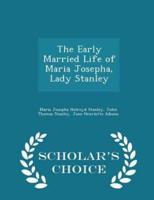 The Early Married Life of Maria Josepha, Lady Stanley - Scholar's Choice Edition