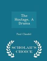 The Hostage, a Drama - Scholar's Choice Edition