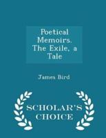 Poetical Memoirs. The Exile, a Tale - Scholar's Choice Edition