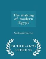 The Making of Modern Egypt - Scholar's Choice Edition