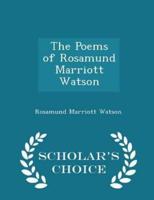 The Poems of Rosamund Marriott Watson - Scholar's Choice Edition