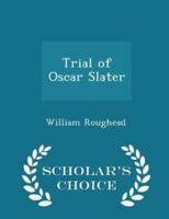 Trial of Oscar Slater - Scholar's Choice Edition