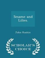 Sesame and Lilies. - Scholar's Choice Edition