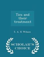 Tics and Their Treatment - Scholar's Choice Edition