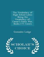 The Vocabulary of High School Latin; Being the Vocabulary Of