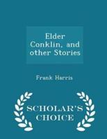Elder Conklin, and Other Stories - Scholar's Choice Edition
