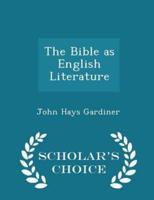 The Bible as English Literature - Scholar's Choice Edition