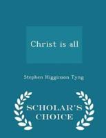 Christ Is All - Scholar's Choice Edition