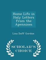 Home Life in Italy Letters from the Apennines - Scholar's Choice Edition