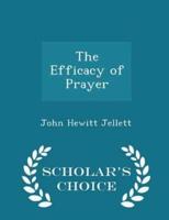 The Efficacy of Prayer - Scholar's Choice Edition