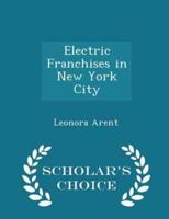 Electric Franchises in New York City - Scholar's Choice Edition