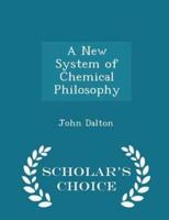 A New System of Chemical Philosophy - Scholar's Choice Edition