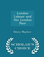 London Labour and the London Poor - Scholar's Choice Edition