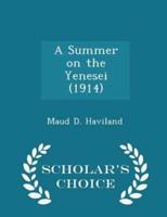 A Summer on the Yenesei (1914) - Scholar's Choice Edition