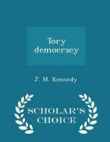 Tory Democracy - Scholar's Choice Edition