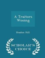 A Traitors Wooing - Scholar's Choice Edition