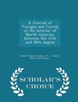 A Journal of Voyages and Travels in the Interior of North America, Between the 47th and 58th Degree - Scholar's Choice Edition