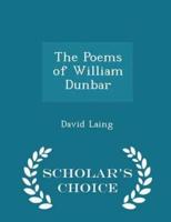 The Poems of William Dunbar - Scholar's Choice Edition