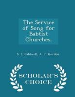 The Service of Song for Babtist Churches. - Scholar's Choice Edition