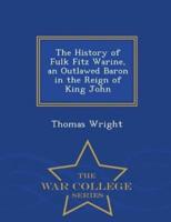 The History of Fulk Fitz Warine, an Outlawed Baron in the Reign of King John - War College Series