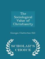 The Sociological Value of Christianity - Scholar's Choice Edition