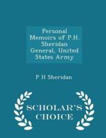 Personal Memoirs of P.H. Sheridan General, United States Army - Scholar's Choice Edition