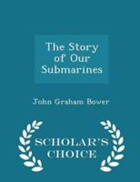 The Story of Our Submarines - Scholar's Choice Edition