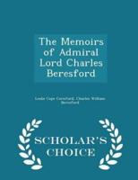 The Memoirs of Admiral Lord Charles Beresford - Scholar's Choice Edition