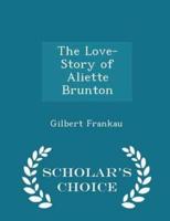 The Love-Story of Aliette Brunton - Scholar's Choice Edition