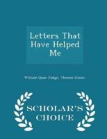 Letters That Have Helped Me - Scholar's Choice Edition