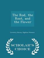 The Rod, the Root, and the Flower - Scholar's Choice Edition