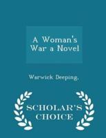 A Woman's War a Novel - Scholar's Choice Edition