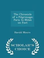 The Chronicle of a Pilgrimage; Paris to Milan on Foot - Scholar's Choice Edition