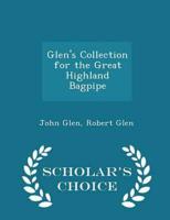Glen's Collection for the Great Highland Bagpipe - Scholar's Choice Edition