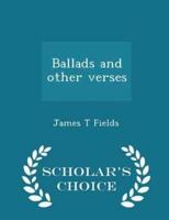 Ballads and Other Verses - Scholar's Choice Edition