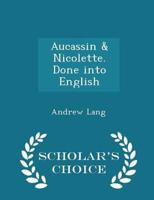 Aucassin & Nicolette. Done into English - Scholar's Choice Edition