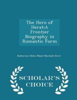 The Hero of Herat;a Frontier Biography in Romantic Form - Scholar's Choice Edition