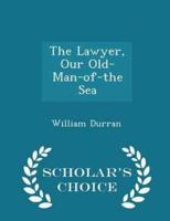 The Lawyer, Our Old-Man-Of-The Sea - Scholar's Choice Edition