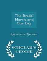 The Bridal March and One Day - Scholar's Choice Edition