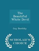 The Beautiful White Devil - Scholar's Choice Edition