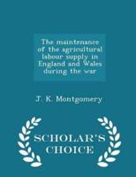 The Maintenance of the Agricultural Labour Supply in England and Wales During the War - Scholar's Choice Edition