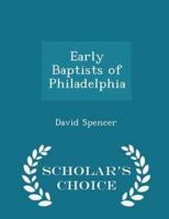 Early Baptists of Philadelphia - Scholar's Choice Edition