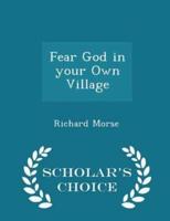 Fear God in Your Own Village - Scholar's Choice Edition