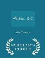 Wilton, Q.C. - Scholar's Choice Edition