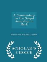 A Commentary on the Gospel According to Mark - Scholar's Choice Edition