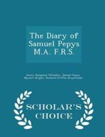 The Diary of Samuel Pepys M.A. F.R.S. - Scholar's Choice Edition