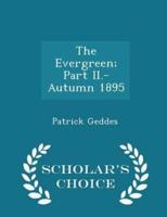 The Evergreen; Part II.-Autumn 1895 - Scholar's Choice Edition
