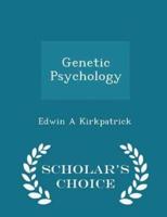 Genetic Psychology - Scholar's Choice Edition