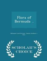 Flora of Bermuda .. - Scholar's Choice Edition